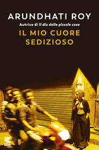 Libro Il mio cuore sedizioso Arundhati Roy