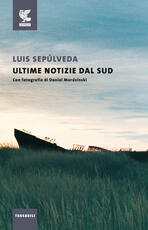 Libro Ultime notizie dal sud Luis Sepúlveda