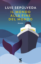 Libro Il mondo alla fine del mondo Luis Sepúlveda