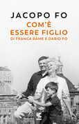 Libro Com'è essere figlio di Franca Rame e Dario Fo Jacopo Fo