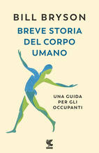 Libro Breve storia del corpo umano. Una guida per gli occupanti Bill Bryson