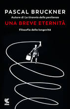 Libro Una breve eternità. Filosofia della longevità Pascal Bruckner
