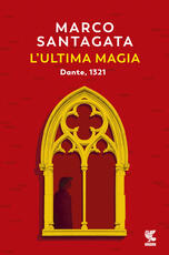 Libro L' ultima magia. Dante, 1321 Marco Santagata
