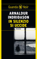  In silenzio si uccide. I casi dell'ispettore Erlendur Sveinsson. Vol. 14