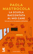 Libro La scuola raccontata al mio cane Paola Mastrocola