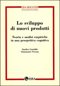 Lo sviluppo di nuovi prodotti. Teoria e analisi empiriche in una prospettiva cognitiva