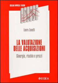 La valutazione delle acquisizioni. Sinergie, rischio e prezzi