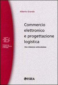 Commercio elettronico e progettazione logistica. Una relazione sottovalutata