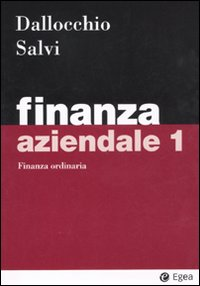 Finanza aziendale. Vol. 1: Finanza ordinaria.