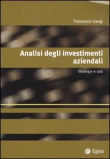 Analisi degli investimenti aziendali. Strategie e casi.pdf