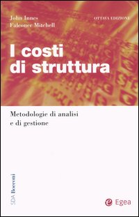 I costi di struttura. Metodologie di analisi e di gestione