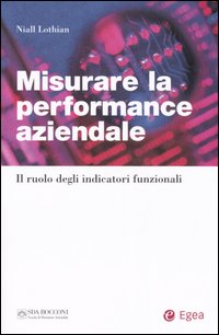 Misurare la performance aziendale. Il ruolo degli indicatori funzionali