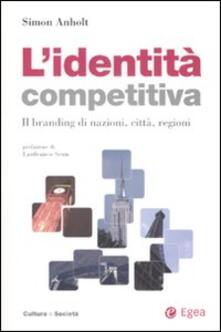 L identità competitiva. Il branding di nazioni, città, regioni.pdf
