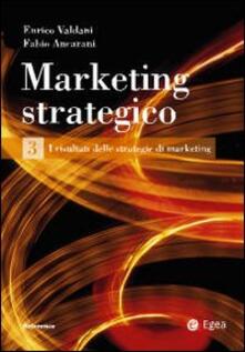 Marketing strategico. Vol. 3: I risultati delle strategie di marketing..pdf