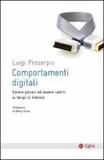 Libro Comportamenti digitali. Essere giovani ed essere vecchi ai tempi di internet Luigi Proserpio