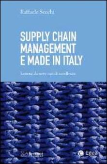 Supply chain management e made in Italy. Lezioni da nove casi di eccellenza.pdf