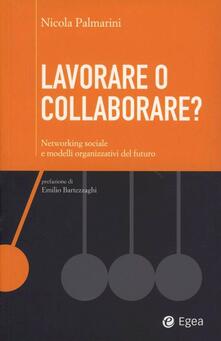 Lavorare o collaborare? Networking sociale e modelli organizzativi de l futuro.pdf