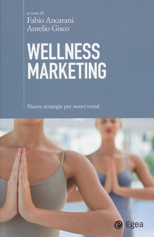 Image of Wellness marketing. Nuove strategie per nuovi trend