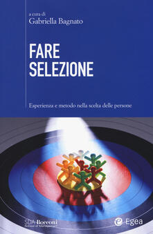 Fare selezione. Esperienza e metodo nella scelta delle persone.pdf