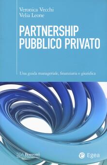 Partnership pubblico privato. Una guida manageriale, finanziaria e giuridica.pdf