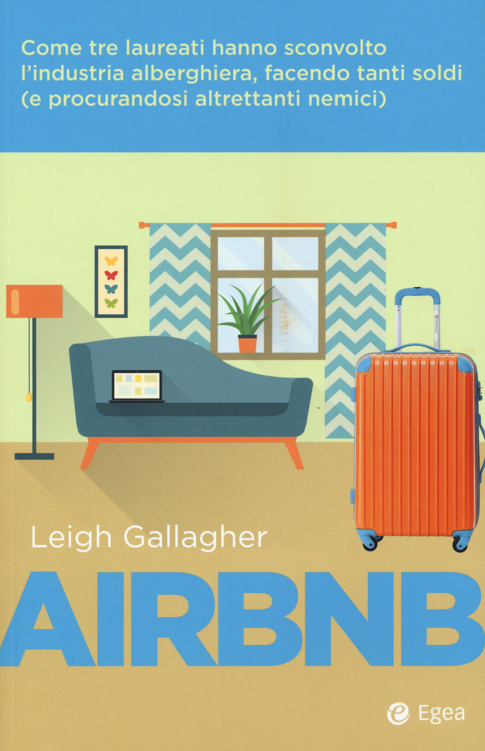 Image of Airbnb. Come tre laureati hanno sconvolto l'industria alberghiera, facendo tanti soldi (e procurandosi altrettanti nemici)