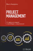 Libro Project management. Un approccio integrato a metodologie e comportamenti Marco Sampietro
