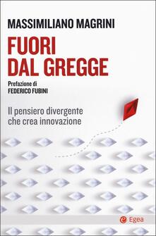 Fuori dal gregge. Il pensiero divergente che crea innovazione.pdf