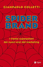 Libro Spider brand. I superpoteri dei nuovi eroi del marketing in un mondo capovolto. I trenta superpoteri dei trenta eroi del marketing Giampaolo Colletti