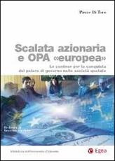 Libro Scalata azionaria e Opa europea. Le contese per la conquista del potere di governo nelle società quotate Pierre Di Toro