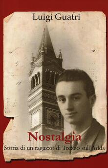 Nostalgia. Storia di un ragazzo di Trezzo sullAdda.pdf