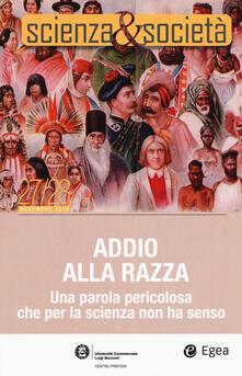 Scienza&Società. Vol. 27-28: Addio alla razza. Una parola pericola che per la scienza non ha senso..pdf