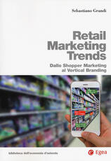 Libro Retail marketing trends. Dallo shopper marketing al vertical branding Sebastiano Grandi