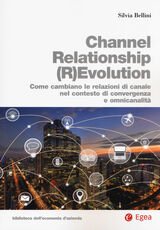 Libro Channel relationship (r)evolution. Come cambiano le relazioni di canale nel contesto di convergenza e omnicanalità Silvia Bellini