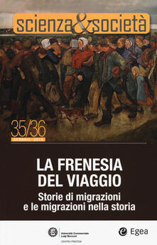 Scienza&Società (2019). Vol. 35-36: frenesia del viaggio. Storie di migrazioni e le migrazioni nella storia, La..pdf