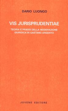 Vis jurisprudentiae. Teoria e prassi della moderazione giuridica in Gaetano Argento.pdf