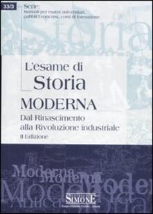 L esame di storia moderna. Dal Rinascimento alla Rivoluzione industriale.pdf