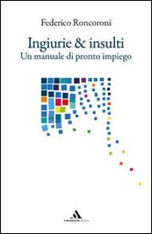 Ingiurie e insulti. Un manuale di pronto impiego.pdf