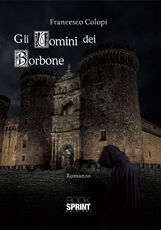 Libro Gli uomini dei Borbone Francesco Colopi