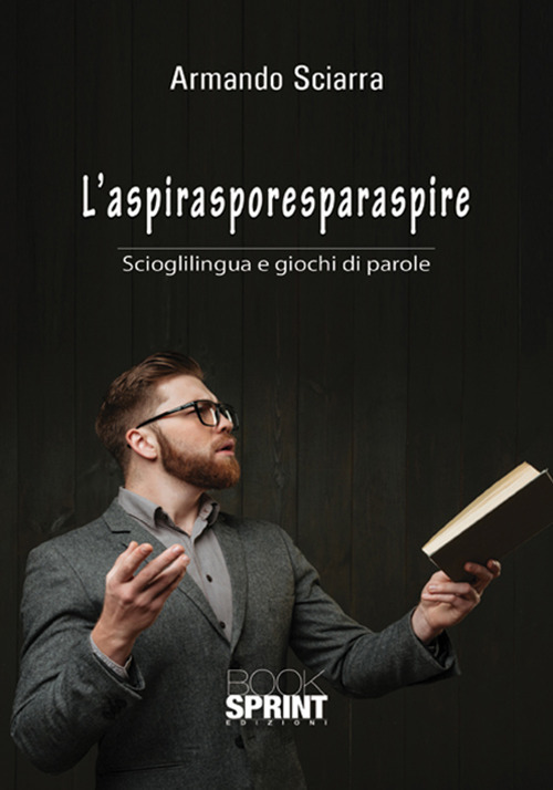 Image of L' aspirasporesparaspire. Scioglilingua e giochi di parole