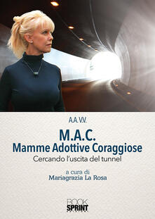 M.A.C. Mamme Adottive Coraggiose. Cercando luscita del tunnel.pdf