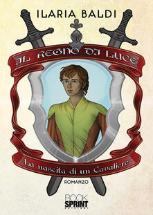 Il Regno di Luce. La nascita di un cavaliere.pdf