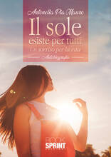 Libro Il sole esiste per tutti Antonella Pia Mauro