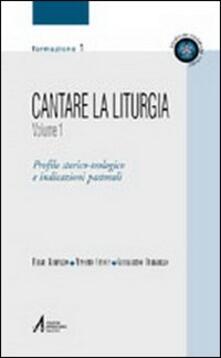 Cantare la liturgia. Vol. 1: Profilo storico-teologico e indicazioni pastorali..pdf