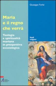 Maria e il regno che verrà. Teologia e spiritualità mariana in prospettiva escatologica.pdf