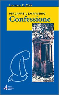 Image of Confessione. Per capire il sacramento
