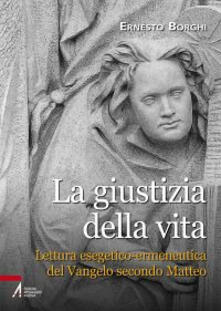 La giustizia della vita. Lettura esegetico-ermeneutica del Vangelo secondo Matteo.pdf
