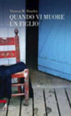 Libro Quando vi muore un figlio Theresa M. Huntley