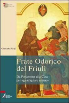 Frate Odorico del Friuli. Da Pordenone alla Cina per «guadagnare anime».pdf