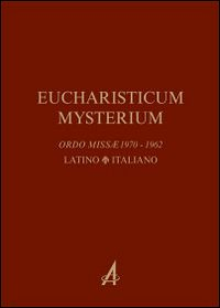 Image of Eucharisticum Mysterium. Celebrare l'Eucaristia nella forma ordinaria e straordinaria secondo il Rito romano. Testo latino e italiano