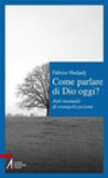 Come parlare di Dio oggi? Anti-manuale di evangelizzazione.pdf